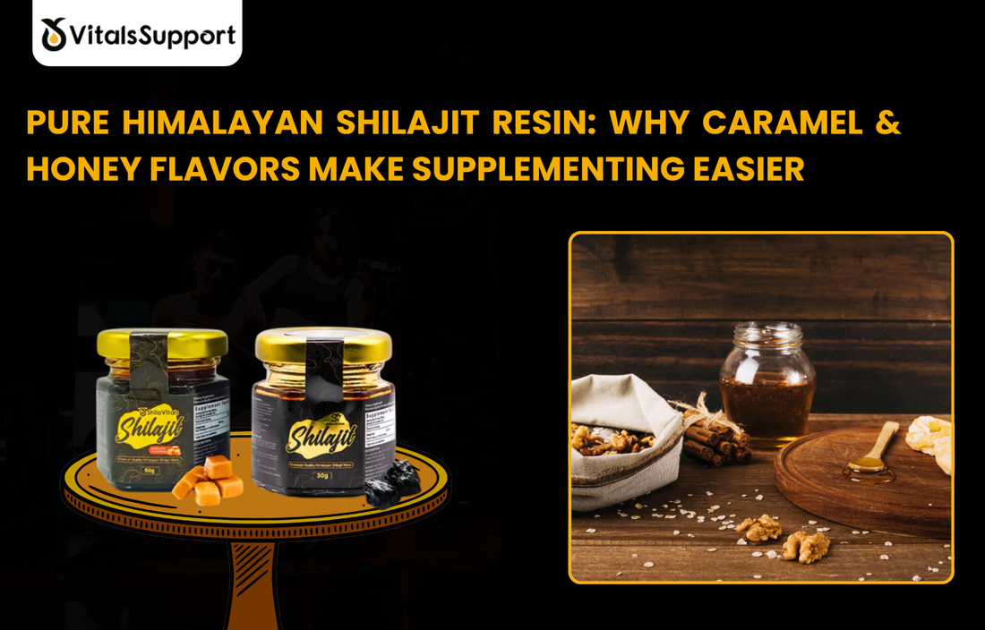 Pure Himalayan Shilajit Resin: Why Caramel & Honey Flavors Make Supplementing Easier